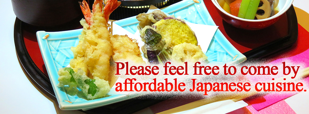 Please feel free to come by affordable Japanese cuisine.